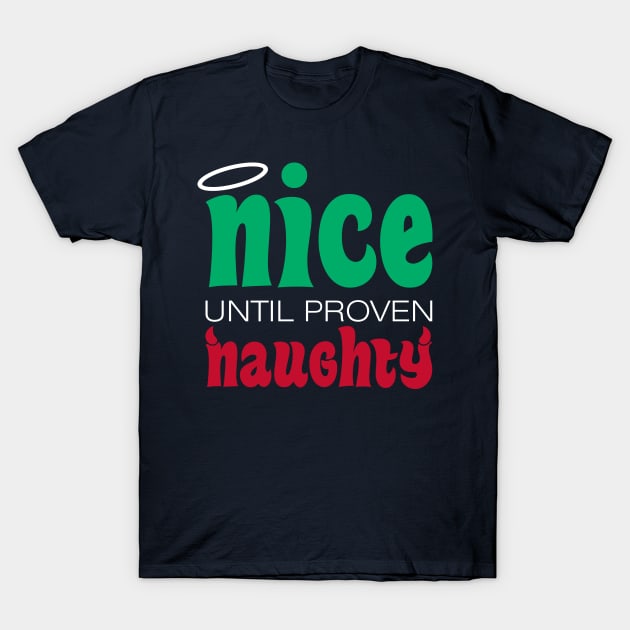 Nice until proven Naughty T-Shirt by artística